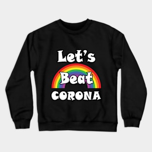 Let's Beat Corona (Rainbow) Crewneck Sweatshirt